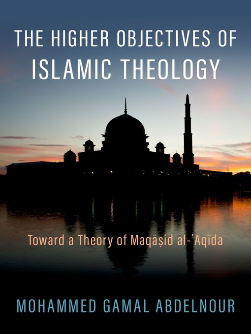 Title details for The Higher Objectives of Islamic Theology by Mohammed Gamal Abdelnour - Wait list